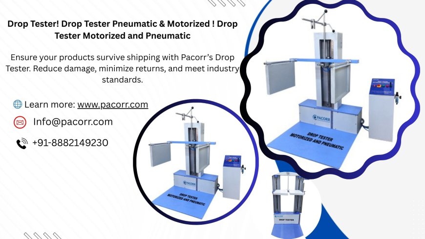Drop Tester – An Essential Tool for Product and Packaging Safety | Pacorr